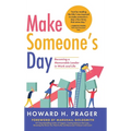 Make Someone's Day: Becoming a Memorable Leader in Work and Life