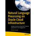 Natural Language Processing on Oracle Cloud Infrastructure: Building Transformer-Based Nlp Solutions Using Oracle AI and Hugging Face