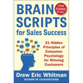 Brainscripts for Sales Success: 21 Hidden Principles of Consumer Psychology for Winning New Customers