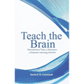 Teach The Brain: Neuroscience Tools For Educators To Empower Learning And Growth