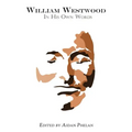 William Westwood: In His Own Words
