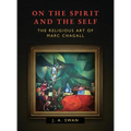 On the Spirit and the Self: The Religious Art of Marc Chagall