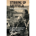Stirring Up Sheffield: An Insider's Account of the Battle to Build the Crucible Theatre