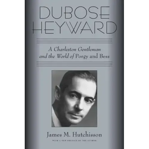 Dubose Heyward: A Charleston Gentleman and the World of Porgy and Bess
