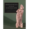 Theater and Spectacle in the Art of the Roman Empire
