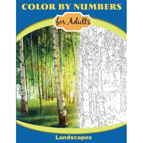 Color by Numbers for Adults: Landscapes: Extreme Color by Numbers - Intermediate to Advanced