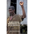 Black Social Movements in Latin America: From Monocultural Mestizaje to Multiculturalism