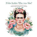 Frida Kahlo: Who was She?: Bilingual English Spanish Storybook