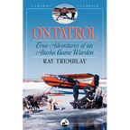 On Patrol: True Adventures of an Alaska Game Warden - Paperback