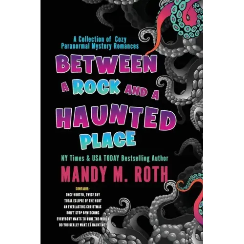 Between a Rock and a Haunted Place: A Collection of Cozy Paranormal Mystery Romances