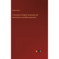 A dictionary of english synonymes and synonymous or parallel expressions