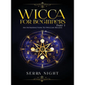 Wicca For Beginners: Part 1, An Introduction to Wiccan Beliefs