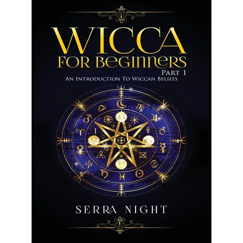 Wicca For Beginners: Part 1, An Introduction to Wiccan Beliefs