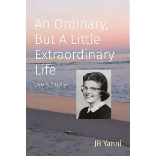 An Ordinary, But A Little Extraordinary Life: Lee's Story