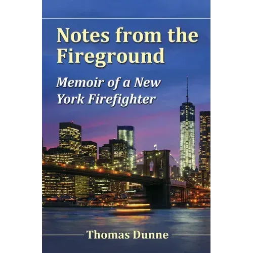 Notes from the Fireground: Memoir of a New York Firefighter