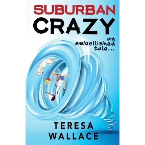 Suburban Crazy an Embellished Tale