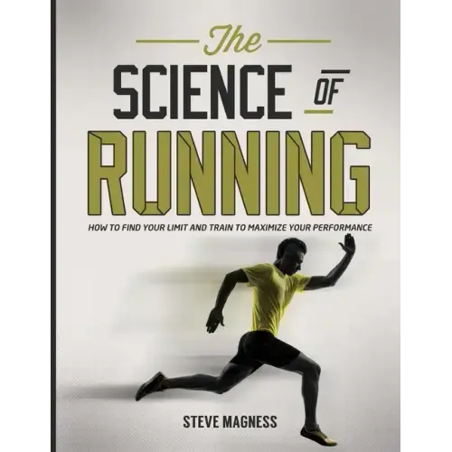 The Science of Running: How to Find Your Limit and Train to Maximize Your Performance