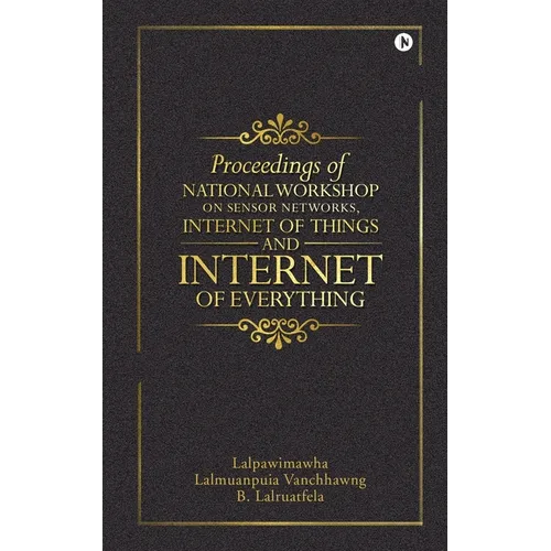 Proceedings of National Workshop on Sensor Networks, Internet of Things and Internet of Everything