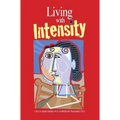 Living with Intensity: Understanding the Sensitivity, Excitability, and Emotional Development of Gifted Children, Adolescents, and Adults