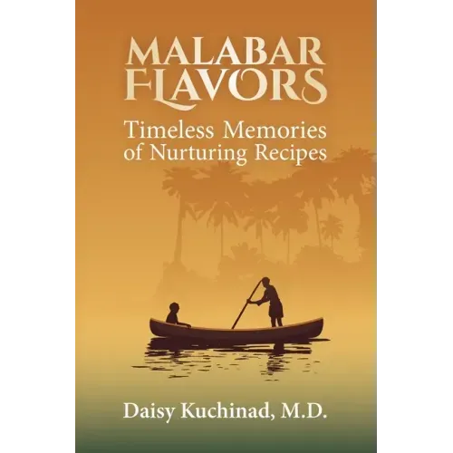 Malabar Flavors: Timeless Memories of Nurturing Recipes