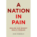 Nation in Pain: Healing Our Biggest Health Problem