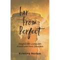 Far From Perfect: Insights into Living with Anxiety and Panic Disorders