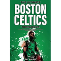 The Ultimate Boston Celtics Trivia Book: A Collection of Amazing Trivia Quizzes and Fun Facts for Die-Hard Celtics Fans!