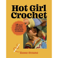Hot Girl Crochet: 15 Easy Crochet Projects, from Bags to Bikinis