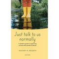 Just Talk to Us Normally: A Leader's Guide to Organizing Schools That Elevate Students
