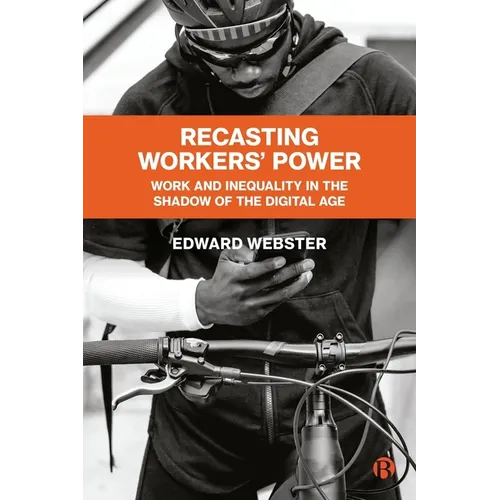 Recasting Workers' Power: Work and Inequality in the Shadow of the Digital Age