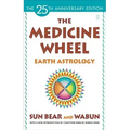 The Medicine Wheel: Earth Astrology
