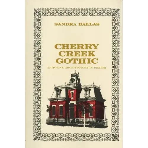 Cherry Creek Gothic: Victorian Architecture in Denver