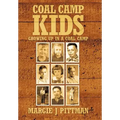 Coal Camp Kids: Growing Up In A Coal Camp