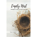 Empty Nest: Strategies To Help Your Kids Take Flight