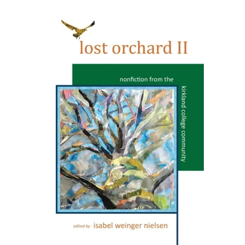 Lost Orchard II: Nonfiction from the Kirkland College Community