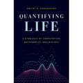 Quantifying Life: A Symbiosis of Computation, Mathematics, and Biology