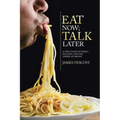 Eat Now; Talk Later: 52 True Tales of Family, Feasting, and the American Experience