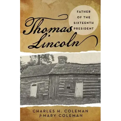 Thomas Lincoln: Father of the Sixteenth President