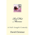 Red Hot Mamas: A Full-length Comedy