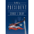 To Kill a President