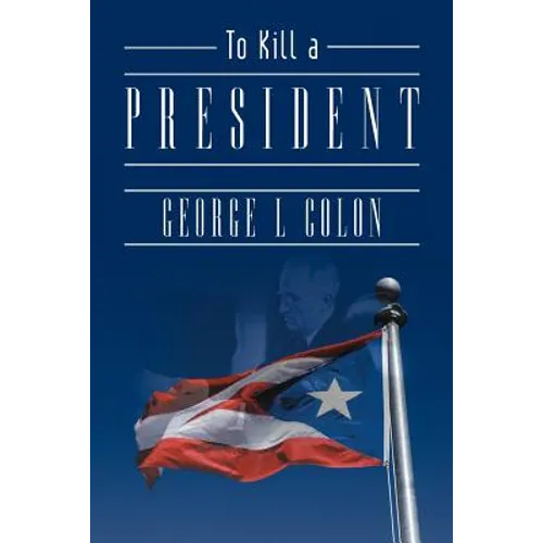 To Kill a President