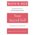 Your Sacred Self: Making the Decision to Be Free