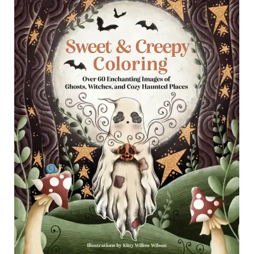Sweet & Creepy Coloring: Over 60 Enchanting Images of Ghosts, Witches, and Cozy Haunted Places