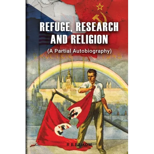 Refuge, Research and Religion: (A Partial Autobiography)