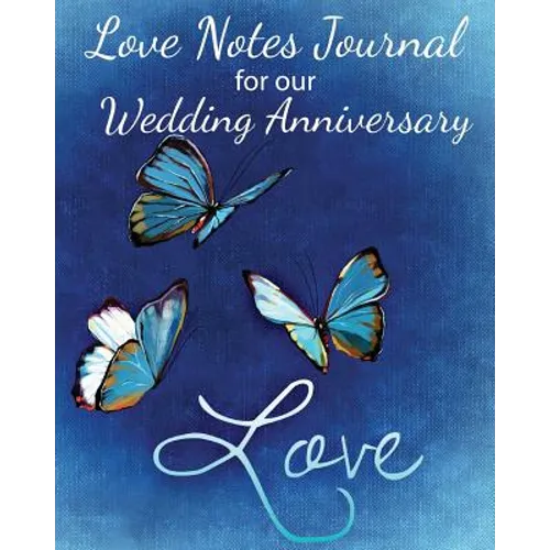 Loves Notes Journal for our Wedding Anniversary: A Wedding Anniversary Journal (Full Color)