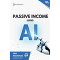 Passive Income using AI: Create Passive Income using Artificial Intelligence