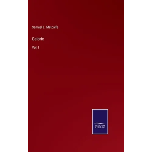 Caloric: Vol. I