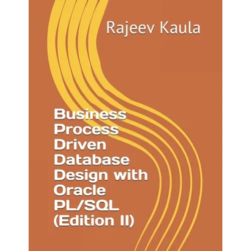 Business Process Driven Database Design with Oracle PL/SQL (Edition II)