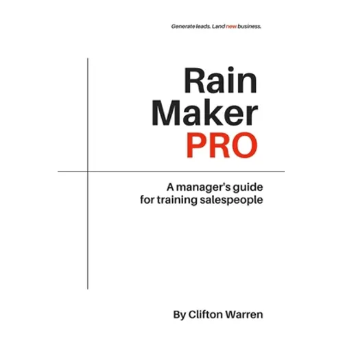 Rain Maker Pro: A Manager's Guide for Training Salespeople