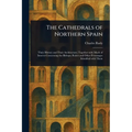 The Cathedrals of Northern Spain